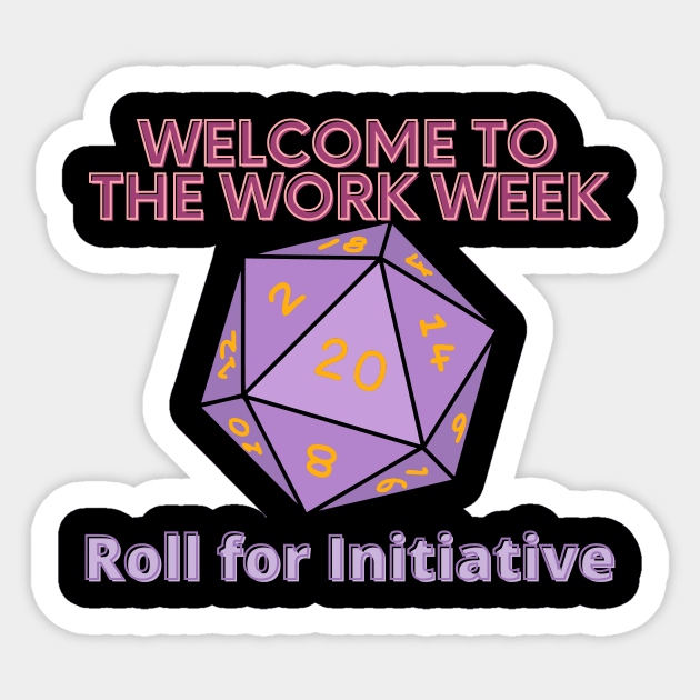 Welcome to the Work Week - Roll for Initiative Sticker by SnarkSharks